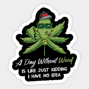 A Day Without Weed Is Like Cannabis Weed Smoking Sticker